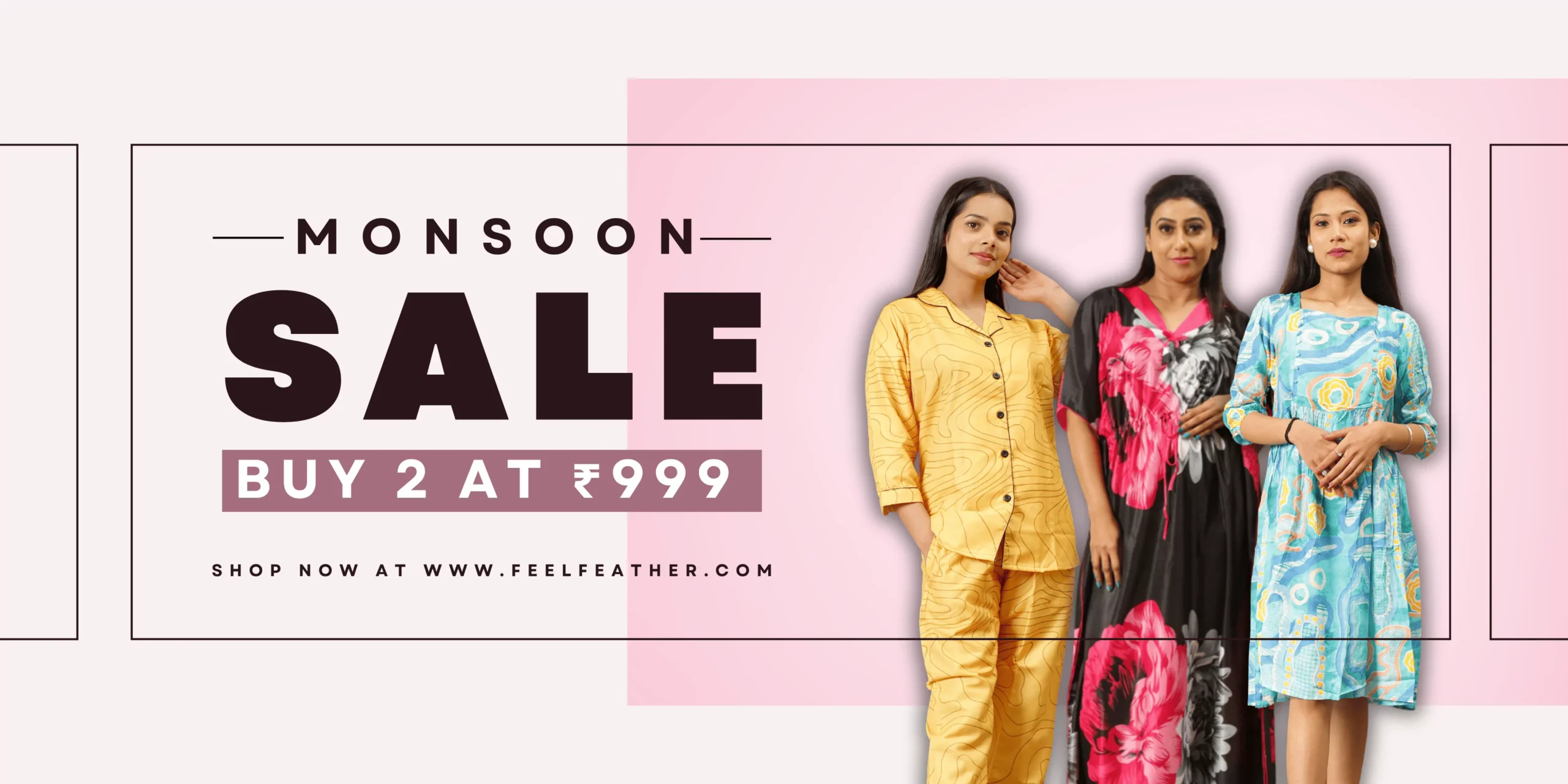 Buy Any 2 at 999 Feel Feather Sale